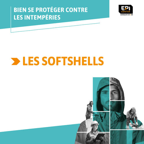 BIEN SE PROTÉGER CONTRE LES INTEMPÉRIES - LA SOFTSHELL BIEN SE PROTÉGER CONTRE LES INTEMPÉRIES - LA SOFTSHELL