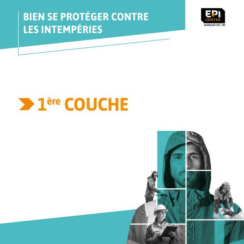 BIEN SE PROTÉGER CONTRE LES INTEMPÉRIES - 1ERE COUCHE BIEN SE PROTÉGER CONTRE LES INTEMPÉRIES - 1ERE COUCHE