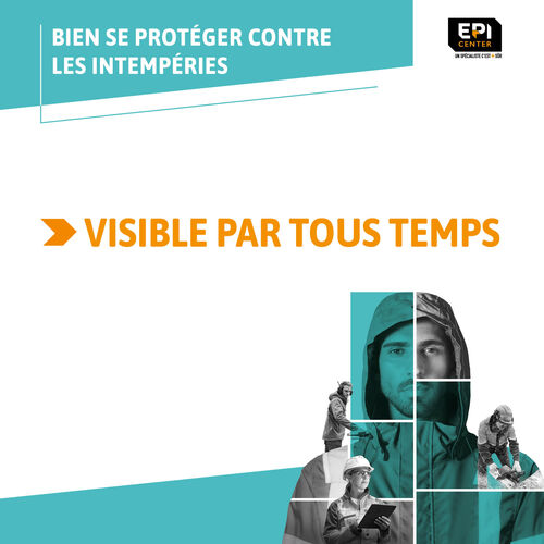 BIEN SE PROTÉGER CONTRE LES INTEMPÉRIES - VISIBLE PAR TOUS LES TEMPS BIEN SE PROTÉGER CONTRE LES INTEMPÉRIES - VISIBLE PAR TOUS LES TEMPS