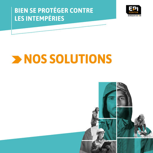 BIEN SE PROTÉGER CONTRE LES INTEMPÉRIES - LES SOLUTIONS BIEN SE PROTÉGER CONTRE LES INTEMPÉRIES - LES SOLUTIONS